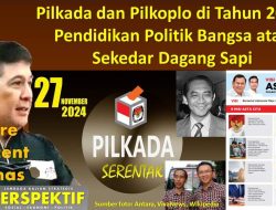 Pilkada dan Pilkoplo di Tahun 2024: Pendidikan Politik Bangsa atau Sekedar Dagang Sapi