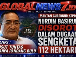 Mantan Gubernur kepri nurdin basirun Disorot Dalam Dugaan Sengketa tanah Kordinator KAKI : Usut Tuntas Tanpa Pandang Bulu