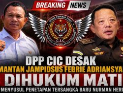 DPP CIC Desak Mantan Jampidsus Febrie Adriansyah Dihukum Mati Menyusul Penetapan Tersangka Baru Nurman Herin