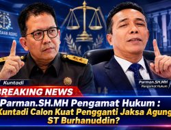 Parman.SH.MH Pengamat Hukum : Kuntadi Calon Kuat Pengganti Jaksa Agung ST Burhanuddin?