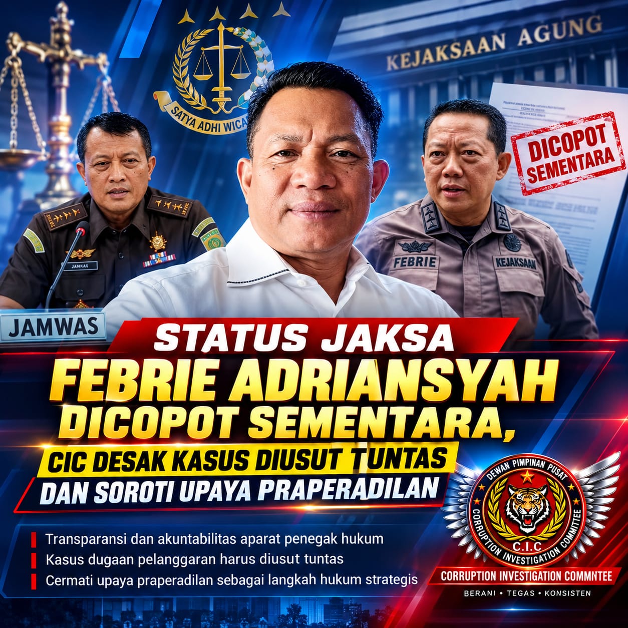 Status Jaksa Febrie Adriansyah Dicopot Sementara,CIC Desak Kasus Diusut Tuntas dan Soroti Upaya Praperadilan