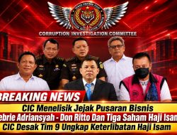 CIC Menelisik Jejak Pusaran Bisnis Febrie Adriansyah – Don Ritto Dan Tiga Saham Haji Isam, CIC Desak Tim 9 Ungkap Keterlibatan Haji Isam