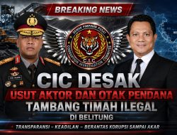 CIC Desak Usut Aktor Dan Otak Pendana Tambang Timah Ilegal di Belitung