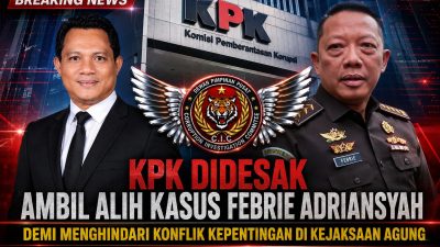 KPK Didesak Ambil Alih Kasus Febrie Adriansyah Demi Menghindari Konflik Kepentingan di Kejaksaan Agung