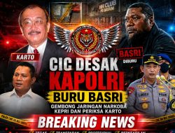 CIC Desak Kapolri Buru Basri Gembong Jaringan Narkoba Kepri Dan Periksa Karto