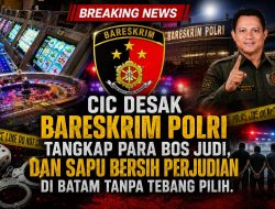 CIC Desak Bareskrim Polri Tangkap Para Bos Judi, Dan Sapu Bersih Perjudian di Batam Tanpa Tebang Pilih