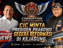 CIC Minta Presiden Prabowo Segera Reformasi Di Kejagung
