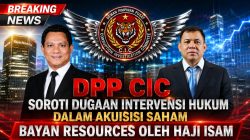 DPP CIC Soroti Dugaan Intervensi Hukum dalam Akuisisi Saham Bayan Resources Oleh Haji Isam