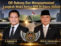 CIC Dukung Dan Mengapreasiasi Langkah Wakil Ketua DPR RI Dasco Ahmad