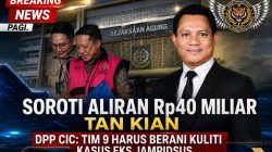 Soroti Aliran Rp40 Miliar Tan Kian, DPP CIC: Tim 9 Harus Berani Kuliti Kasus Eks Jampidsus