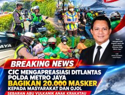 CIC Mengapreasiasi Ditlantas Polda Metro Jaya Bagikan 20.000 Masker kepada Masyarakat dan Ojol Sebaran Abu Vulkanik Anak Krakatau