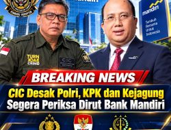 CIC Desak Polri, KPK dan Kejagung Segera Periksa Dirut Bank Mandiri