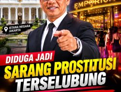 Diduga Jadi Sarang Prostitusi Terselubung, DPP CIC Desak Gubernur Pramono Anung Cabut Izin Usaha Emporium!