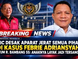 CIC DESAK APARAT JERAT SEMUA PIHAK DI KASUS FEBRIE ADRIANSYAH, KETUM R. BAMBANG SS: ANAKNYA LAYAK JADI TERSANGKA!