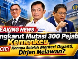 Sengkarut Mutasi 300 Pejabat Kemenkeu, CIC: Kenapa Setelah Menteri Diganti, Dirjen Melawan?
