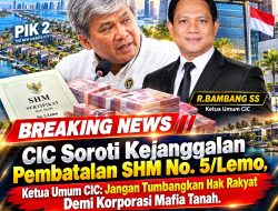 CIC Soroti Kejanggalan Pembatalan SHM No. 5/Lemo, Ketua Umum CIC: Jangan Tumbangkan Hak Rakyat Demi Korporasi Mafia Tanah