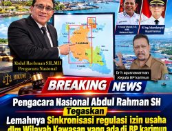 “Pengacara Nasional Abdul Rahman SH,.MH,.Tegaskan Lemahnya Sinkronisasi regulasi izin usaha Wilayah Kawasan di BP.karimun “