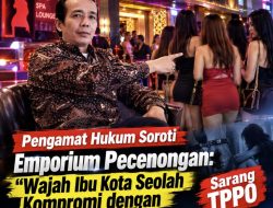 Pengamat Hukum Soroti Emporium Pecenongan: “Wajah Ibu Kota Seolah Kompromi dengan Bisnis Lendir” Sarang TPPO