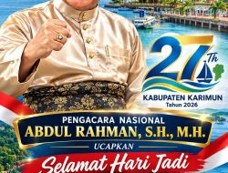PENGACARA NASIONAL ABDUL RAHMAN, S.H., M.H. UCAPKAN SELAMAT HARI JADI KE-27 KABUPATEN KARIMUN, HARAPKAN PEMBANGUNAN SEMAKIN MAJU DAN MASYARAKAT SEJAHTERA