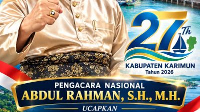 PENGACARA NASIONAL ABDUL RAHMAN, S.H., M.H. UCAPKAN SELAMAT HARI JADI KE-27 KABUPATEN KARIMUN, HARAPKAN PEMBANGUNAN SEMAKIN MAJU DAN MASYARAKAT SEJAHTERA