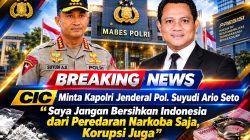 CIC Minta Kapolri Jenderal Pol. Suyudi Ario Seto Saya Jangan Bersihkan Indonesia dari Peredaran Narkoba Saja, Korupsi Juga