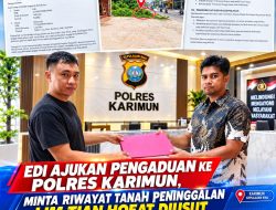 Edi Ajukan Pengaduan ke Polres Karimun, Minta Riwayat Tanah Peninggalan Lim Tian Hoeat Diusut